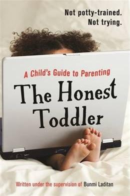 The Honest Toddler: A Child'S Guide to Parenting - MPHOnline.com