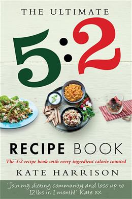 The Ultimate 5:2 Diet Recipe Book: Easy, Calorie Counted Fast Day Meals You'll Love - MPHOnline.com