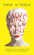 Girls Will Be Girls: Dressing Up, Playing Parts and Daring to Act Differently - MPHOnline.com