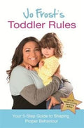 Jo Frost's Toddler Rules: Your 5-Step Guide to Shaping Proper Behaviour - MPHOnline.com