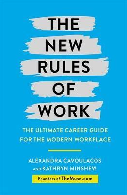 The New Rules Of Work : The Ultimate Career Guide For The Modern Workplace - MPHOnline.com