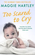 Too Scared To Cry : And other true stories from the nation's favourite foster carer