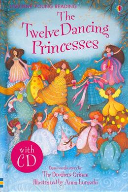 The Twelve Dancing Princesses (with CD) (Usborne Young Reading # 1) - MPHOnline.com