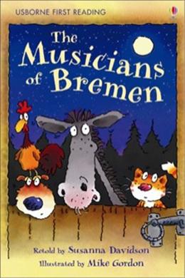 Usborne Series: The Musicians of Bremen (Usborne First Reading Level 3) - MPHOnline.com