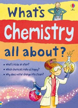 What`s Chemistry All About? (Usborne) - MPHOnline.com