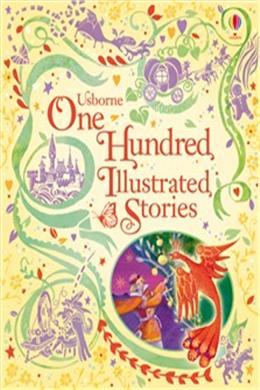 One Hundred Illustrated Stories (Usborne Illustrated Stories Collection) - MPHOnline.com
