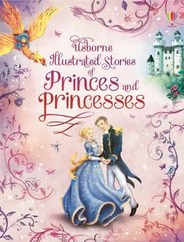 Usborne Illustrated Stories of Princes and Princesses - MPHOnline.com