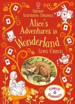 Alice`s Adventures In Wonderland (Usborne Illustrated Origin) - MPHOnline.com