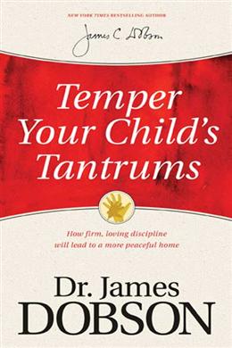 Temper Your Child's Tantrums: How Firm, Loving Discipline Will Lead to a More Peaceful Home - MPHOnline.com