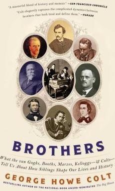 Brothers: What the Van Goghs, Booths, Marxes, Kelloggs--and Colts--Tell Us About How Siblings Shape Our Lives and History - MPHOnline.com