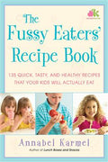 The Fussy Eaters' Recipe Book: 135 Quick, Tasty and Healthy Recipes that Your Kids Will Actually Eat - MPHOnline.com