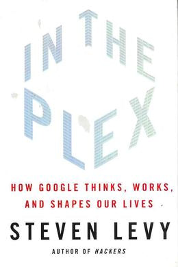 In the Plex: How Google Thinks, Works, and Shapes Our Lives - MPHOnline.com