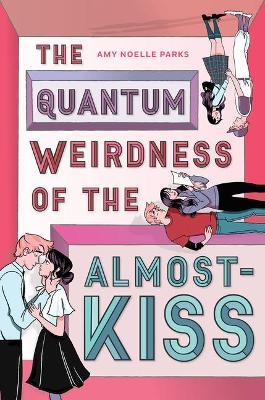 The Quantum Weirdness of the Almost Kiss by Parks, Amy Noelle - MPHOnline.com