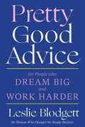 Pretty Good Advice : For People Who Dream Big and Work Harder - MPHOnline.com