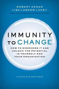 Immunity to Change: How to Overcome It and Unlock the Potential in Yourself and Your Organization - MPHOnline.com