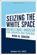 Seizing the White Space: Business Model Innovation for Growth and Renewal - MPHOnline.com