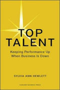 Top Talent: Keeping Performance Up When Business Is Down - Harvard Memo to the CEO - MPHOnline.com