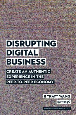 Disrupting Digital Business: Create an Authentic Experience in the Peer-to-Peer Economy - MPHOnline.com