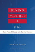 Flying Without A Net: Turn Fear of Change into Fuel for Success - MPHOnline.com