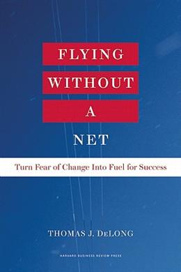 Flying Without A Net: Turn Fear of Change into Fuel for Success - MPHOnline.com