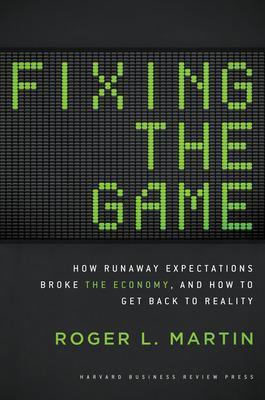 Fixing The Game : How Runaway Expectations Broke The Economy, And How To Get Back To Reality - MPHOnline.com