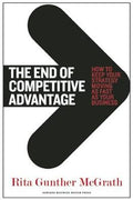The End of Competitive Advantage: How to Keep Your Strategy Moving as Fast as Your Business - MPHOnline.com