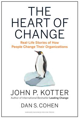 The Heart of Change: Real-Life Stories of How People Change Their Organizations (Revised Edition) - MPHOnline.com