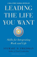 LEADING THE LIFE YOU WANT: SKILLS FOR INTEGRATING WORK AND L - MPHOnline.com