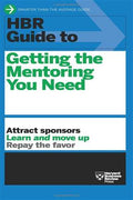 HBR GUIDE TO GETTING THE MENTORING YOU NEED - MPHOnline.com