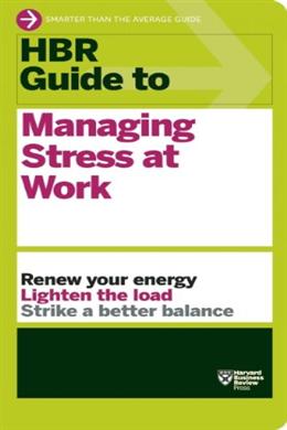 HBR GUIDE TO MANAGING STRESS AT WORK - MPHOnline.com