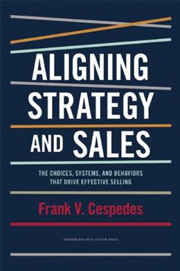 Aligning Strategy and Sales: The Choices, Systems, and Behaviors that Drive Effective Selling - MPHOnline.com