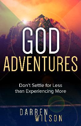 God Adventures: Don't Settle for Less Than Experiencing More - MPHOnline.com