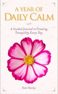 A Year of Daily Calm: A Guided Journal for Creating Tranquility Every Day - MPHOnline.com