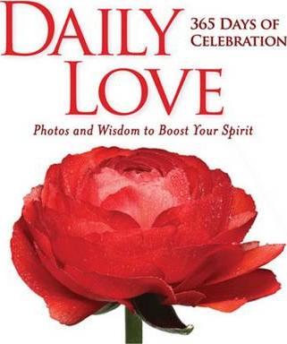 Daily Love: 365 Days of Celebration: Photos and Wisdom to Boost your Spirit - MPHOnline.com