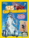 125 Cool Inventions: Supersmart Machines and Wacky Gadgets You Never Knew You Wanted! (National Geographic Kids) - MPHOnline.com
