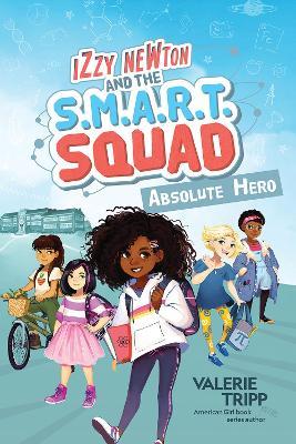 Izzy Newton & The S.M.A.R.T Squad #1: Absolute Hero - MPHOnline.com