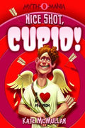 Nice Shot, Cupid! (Myth-O-Mania #4) - MPHOnline.com