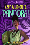 Keep a Lid on It, Pandora! (Myth-O-Mania #6) - MPHOnline.com