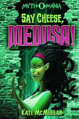 Say Cheese, Medusa! (Myth-O-Mania #3) - MPHOnline.com