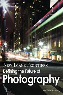 New Image Frontiers: Defining the Future of Photography - MPHOnline.com