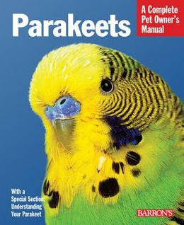 Parakeets (A Complete Pet Owner's Manual) - MPHOnline.com