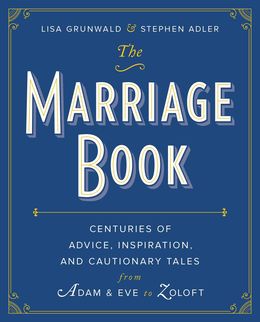 The Marriage Book: Centuries of Advice, Inspiration, and Cautionary Tales from Adam and Eve to Zoloft - MPHOnline.com