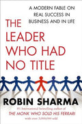 The Leader Who Had No Title: A Modern Fable on Real Success in Business and in Life - MPHOnline.com