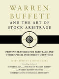 Warren Buffett and the Art of Stock Arbitrage: Proven Strategies for Arbitrage and Other Special Investment Situations - MPHOnline.com