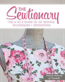 The Sewtionary:The A To Z Guide To 101 Sewing Technique + Definitions - MPHOnline.com