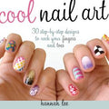 Cool Nail Art: 30 Step-by-Step Designs to Rock Your Fingers and Toes - MPHOnline.com