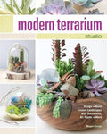 Modern Terrarium Studio: Design + Build Custom Landscapes with Succulents, Air Plants + More - MPHOnline.com