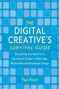 The Digital Creative's Survival Guide: Everything You Need for a Successful Career in Web, App, Multimedia and Broadcast Design - MPHOnline.com