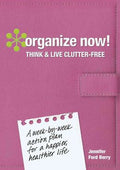 Organize Now! Think and Live Clutter Free: A Week-by-Week Action Plan for a Happier, Healthier Life - MPHOnline.com