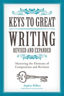 Keys To Great Writing: Revised And Expanded: Mastering the Elements of Composition and Revision - MPHOnline.com